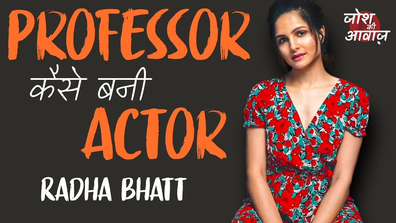 Sunflower Series की Actress Radha Bhatt की कहानी | Professor कैसे बनीं Actor | Josh Ki Awaaz