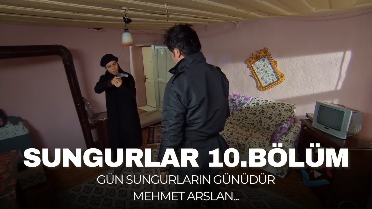 SUNGURLAR - Bölüm 10
