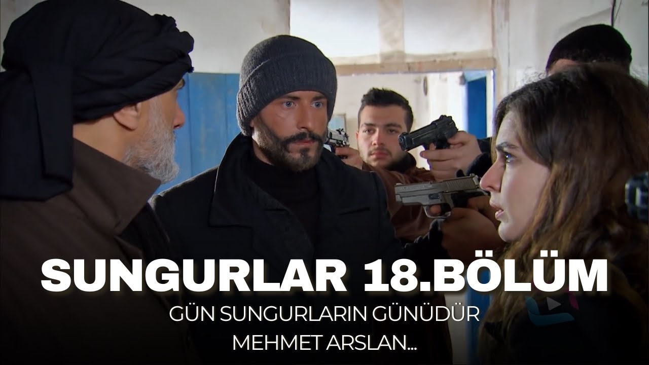 SUNGURLAR - Bölüm 18