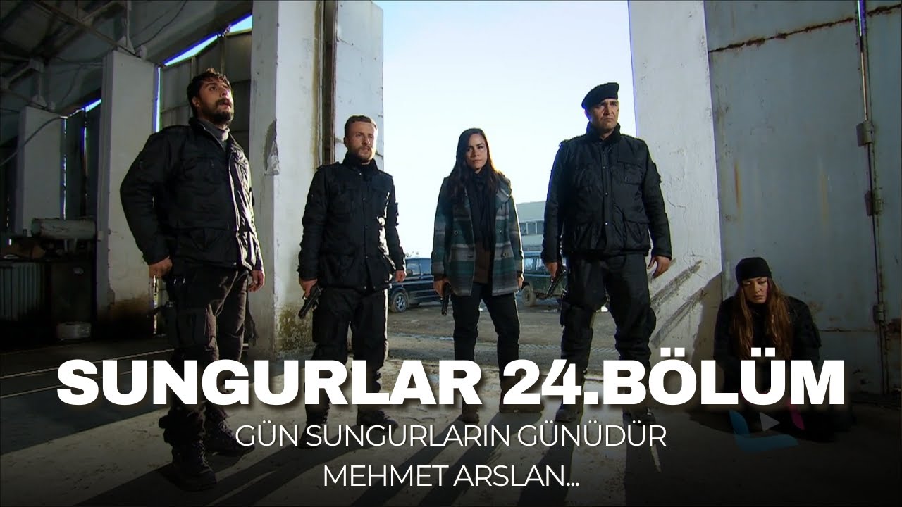 SUNGURLAR - Bölüm 24 (Uzun Versiyon)