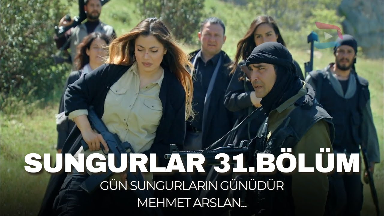 SUNGURLAR - Bölüm 31 (Uzun Versiyon)