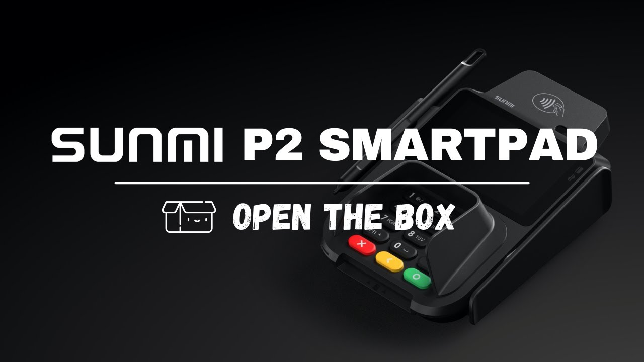 SUNMI P2 SMARTPAD - Open the box
