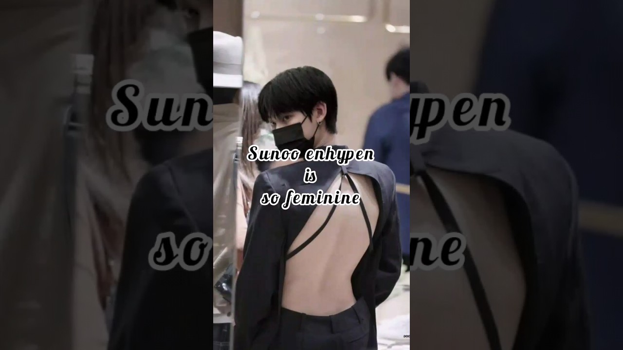 sunoo enhypen is feminine...#viral #kpop #enhypen #sunoo