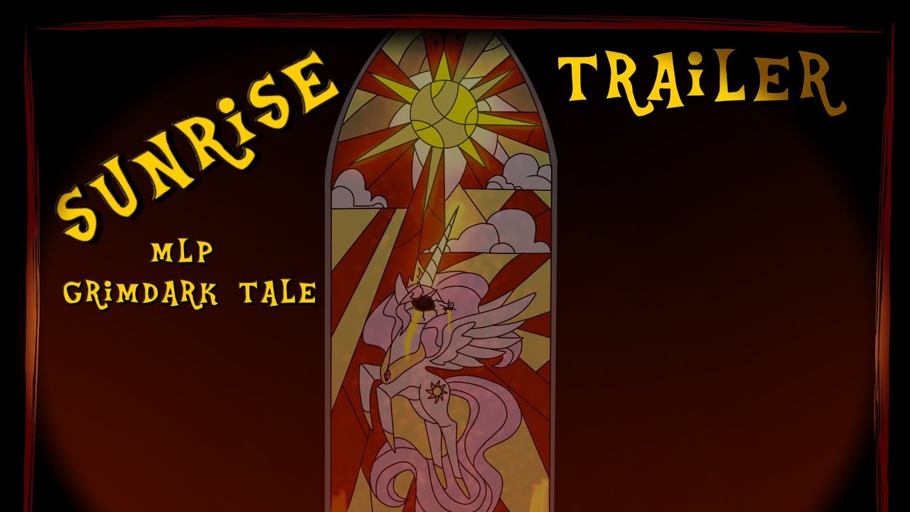 SUNRISE Trailer [MLP Grimdark tale] (read description)