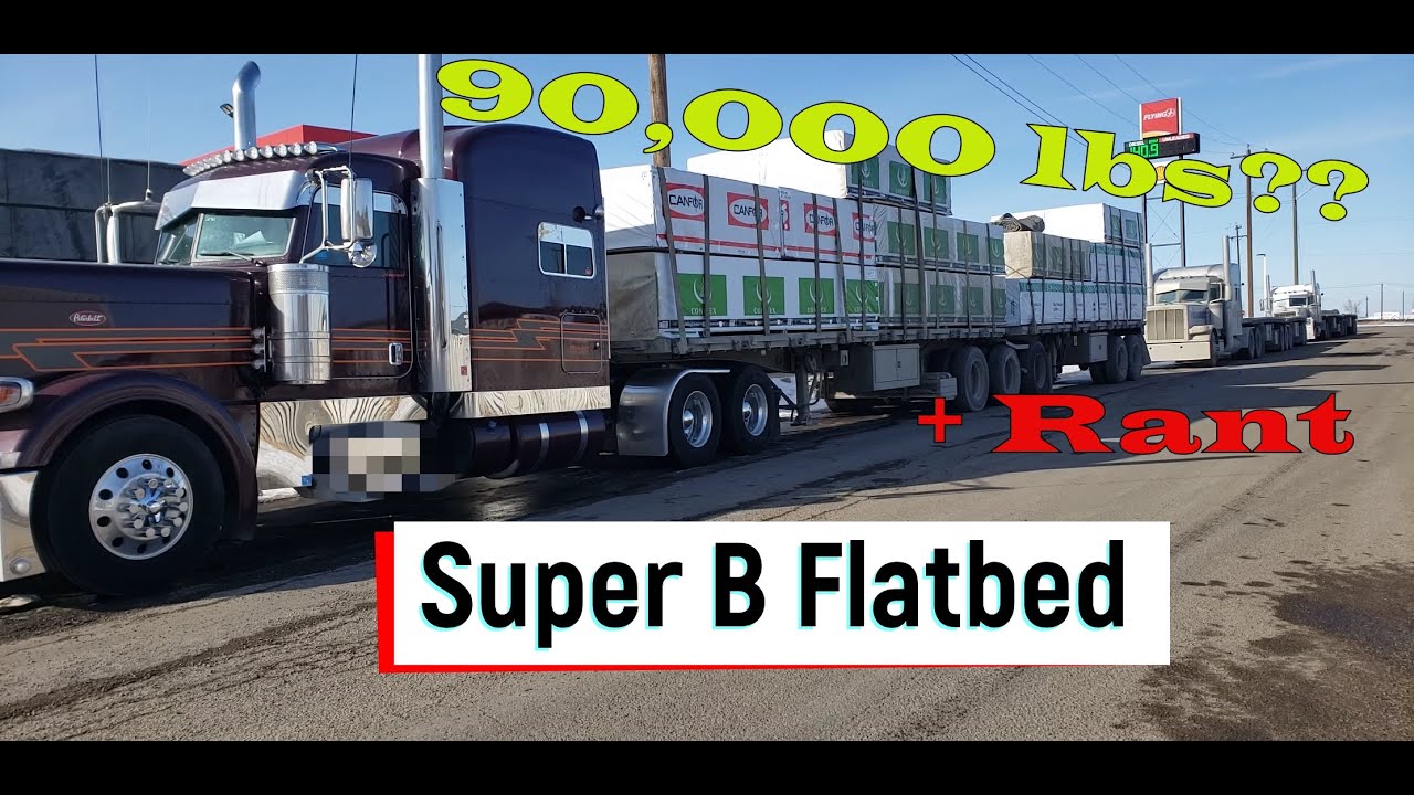 Super B Flatbed - 90,000 lbs - What + Rant!!