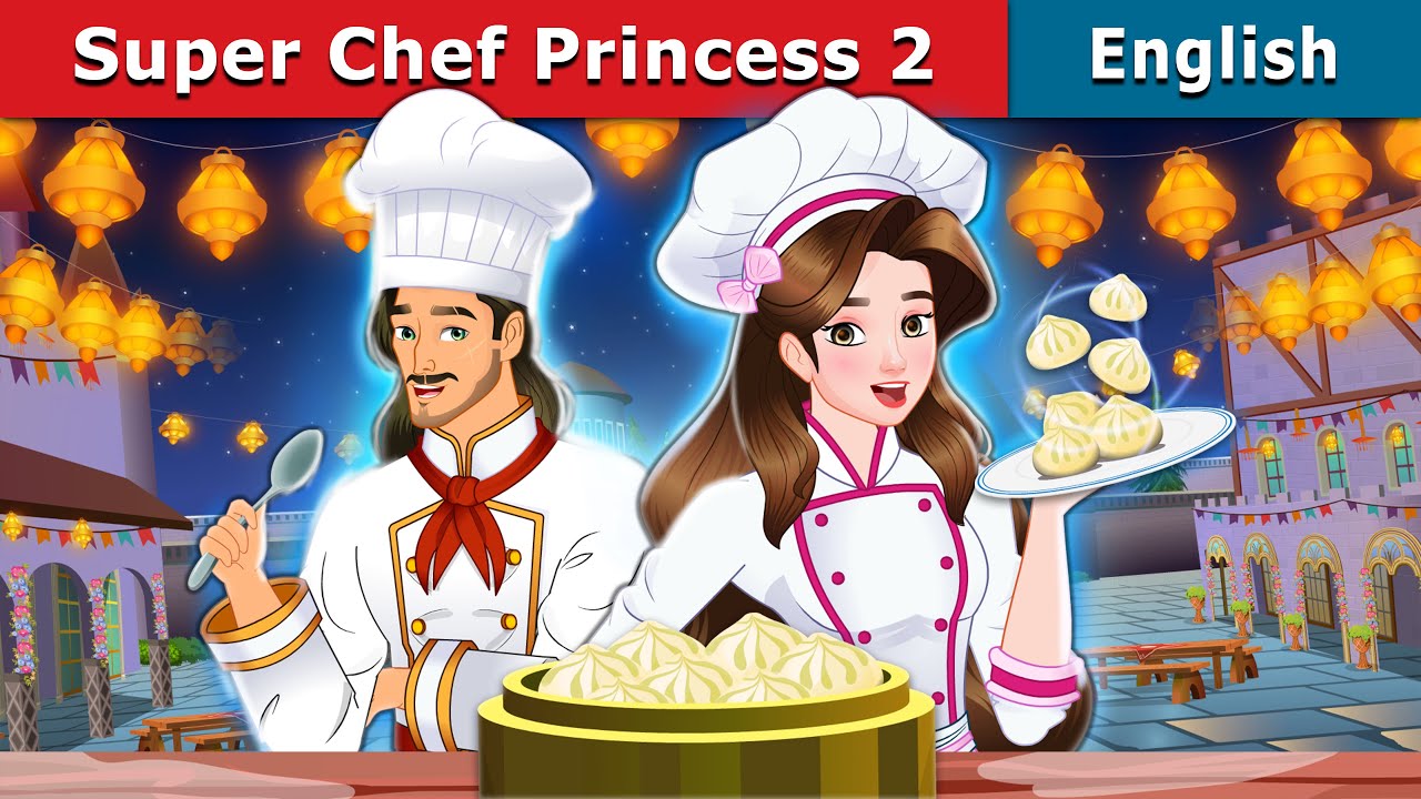 Super Chef Princess 2 | Stories for Teenagers | @EnglishFairyTales