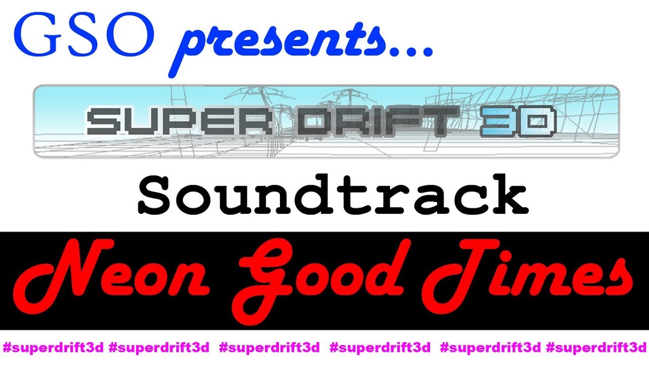 Super Drift 3D Soundtrack-Neon Good Times