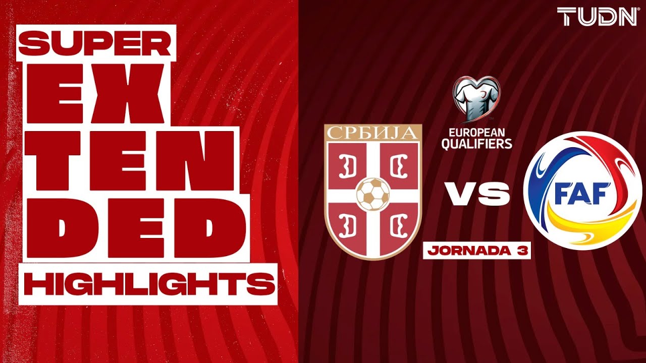 SUPER EXTENDED HIGHLIGHTS - Serbia vs Andorra | UEFA Qualifiers - J4 2025 | TUDN