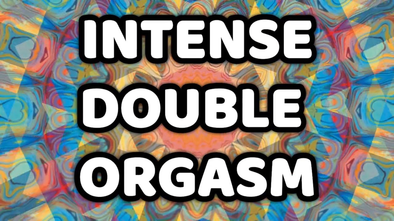 Super Intense DOUBLE ORGASM - Binaural Beats Stimulate Hands Free Orgasm