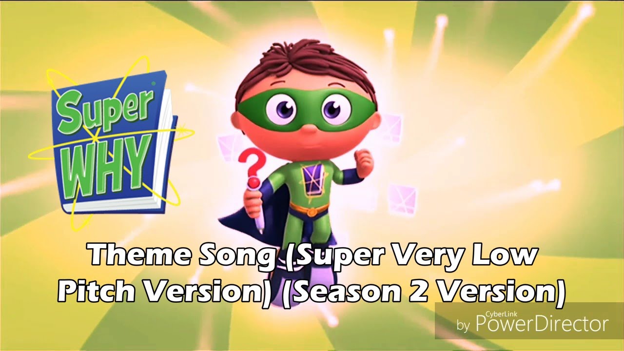 Super WHY! Theme Song (Super Very Low Pitch Version) (Season 2 Version)