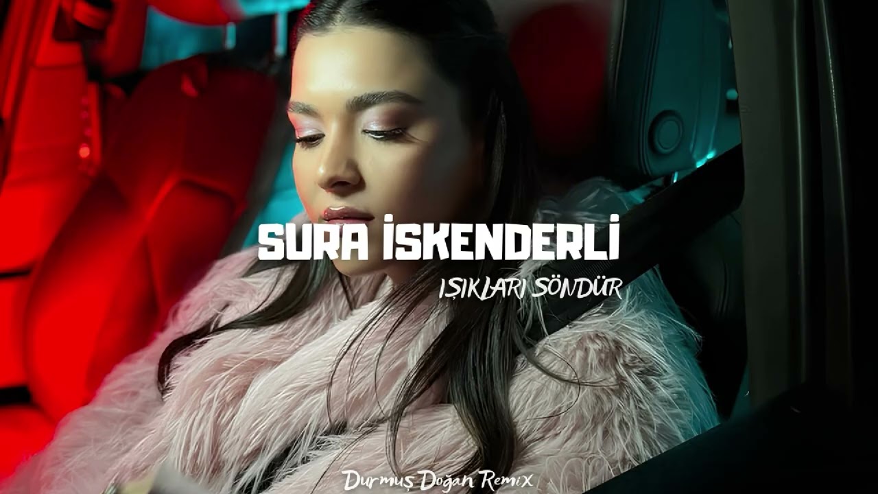 Sura İskenderli - Işıkları Söndür ( Durmuş Doğan Remix )