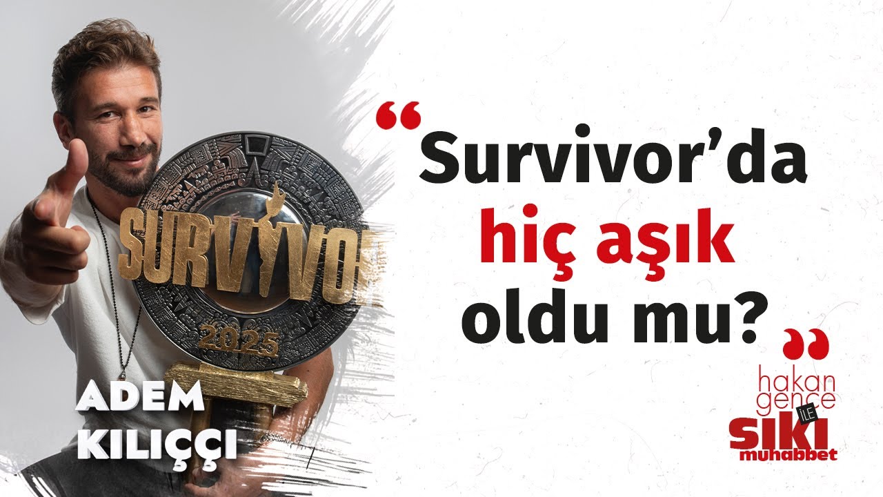 Survivor Adem Kılıççı: Pişman olabileceğim tek şey... | Sinsi biri olduğunu anladım | Sıkı Muhabbet