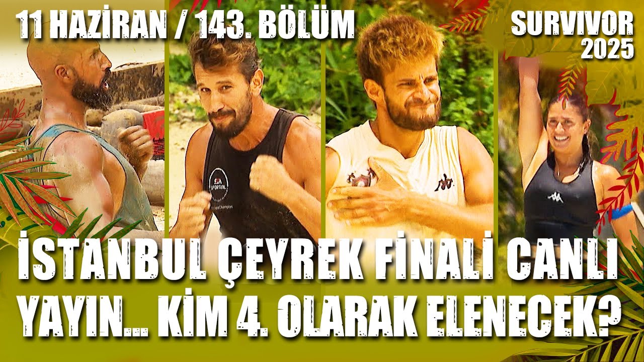 SURVIVOR ÇEYREK FİNAL CANLI YAYIN İZLE İSTANBUL DÜELLO ELEME İFŞA BATUHAN ADEM 11.06.2025 143. BÖLÜM