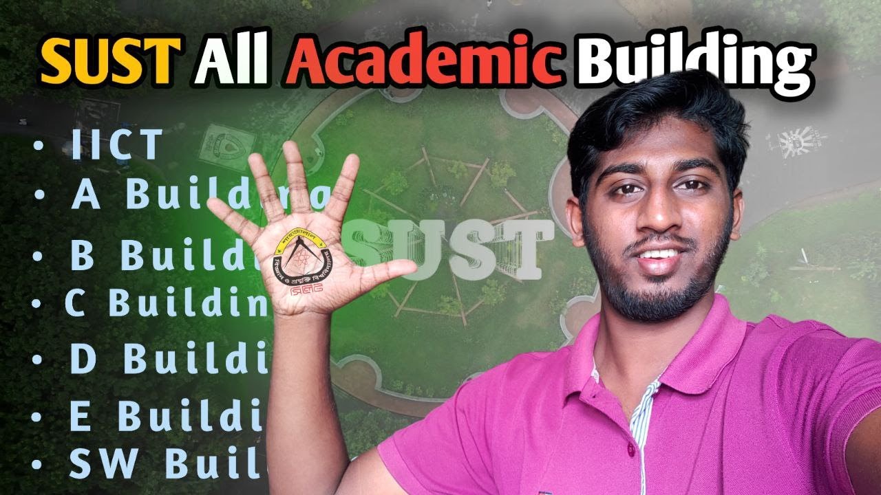 SUST All Academic Buildings 🏫 | Complete Campus Guide !
