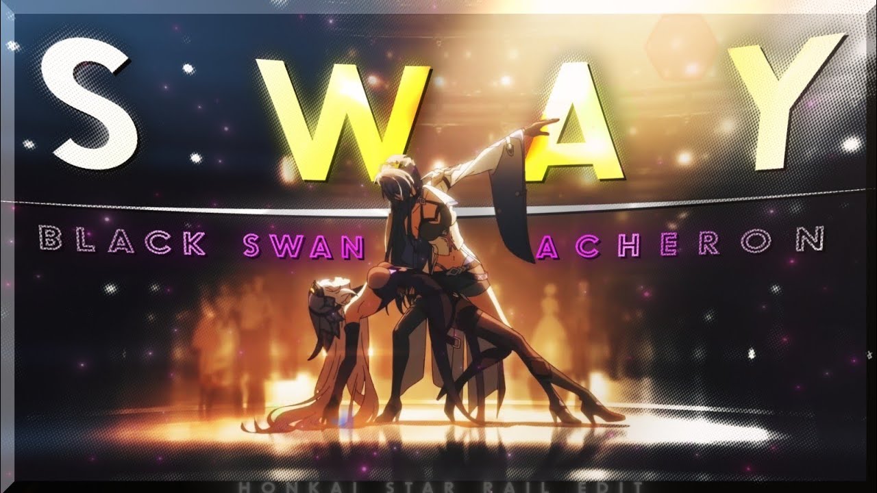 Sway with me Acheron X Black Swan Edit