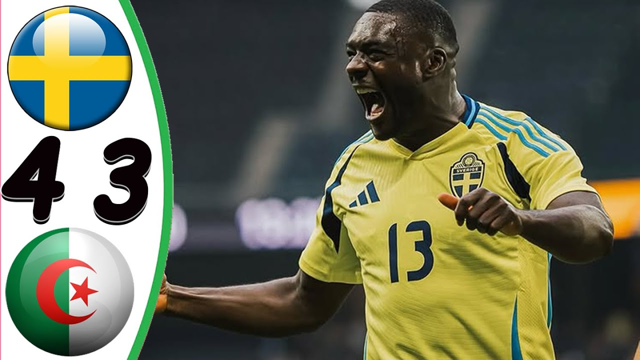Sweden vs Algeria 4-3 || Highlights & All Goals || International Friendly Match 2025
