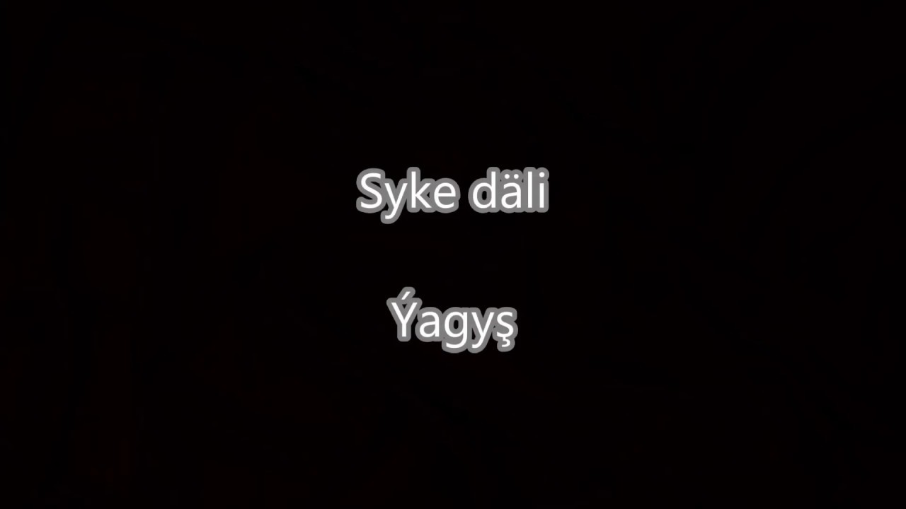 Syke dali-Yagys (Turkmen rep 2019) Lirika