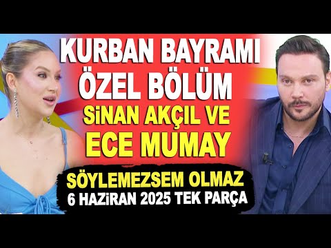 Söylemezsem Olmaz 6 Haziran 2025 / BAYRAM ÖZEL KONUKLAR: SİNAN AKÇIL İLE ECE MUMAY