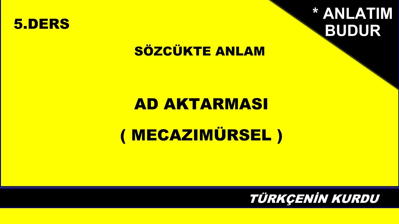 Sözcükte Anlam | Ad Aktarması | Mecaz-ı Mürsel | Düz Değişmece