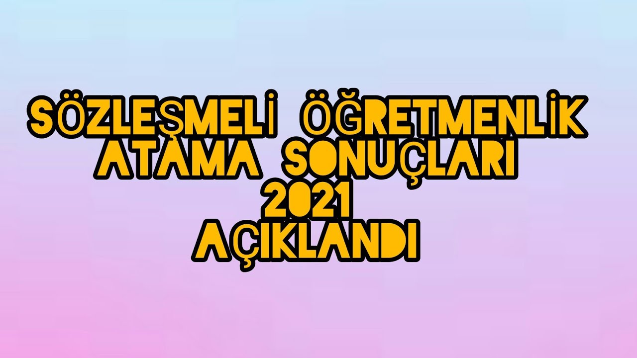 Sözleşmeli Öğretmenlik Atama Sonuçları 2021 Açıklandı