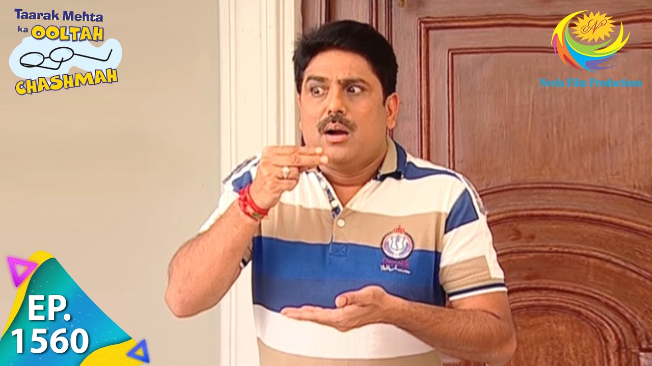 Taarak Mehta Ka Ooltah Chashmah - Episode 1560 - Full Episode