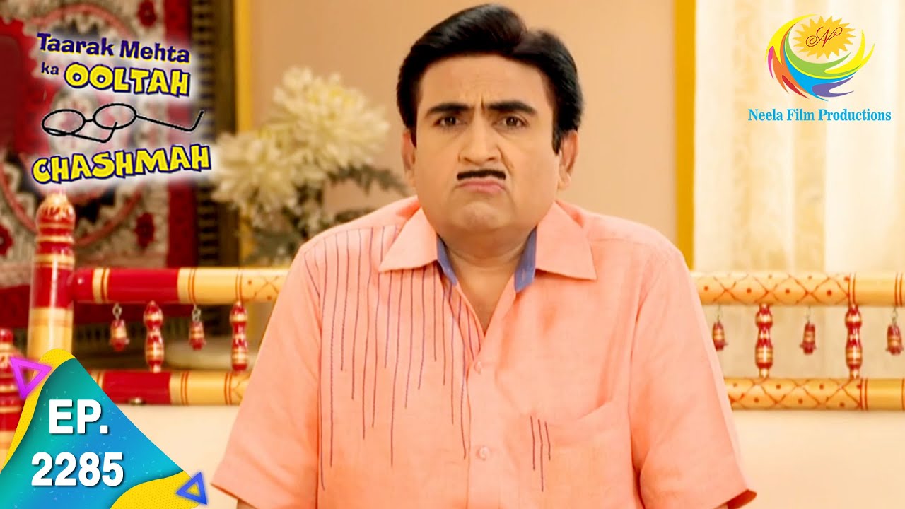 Taarak Mehta Ka Ooltah Chashmah - Episode 2285 - Full Episode