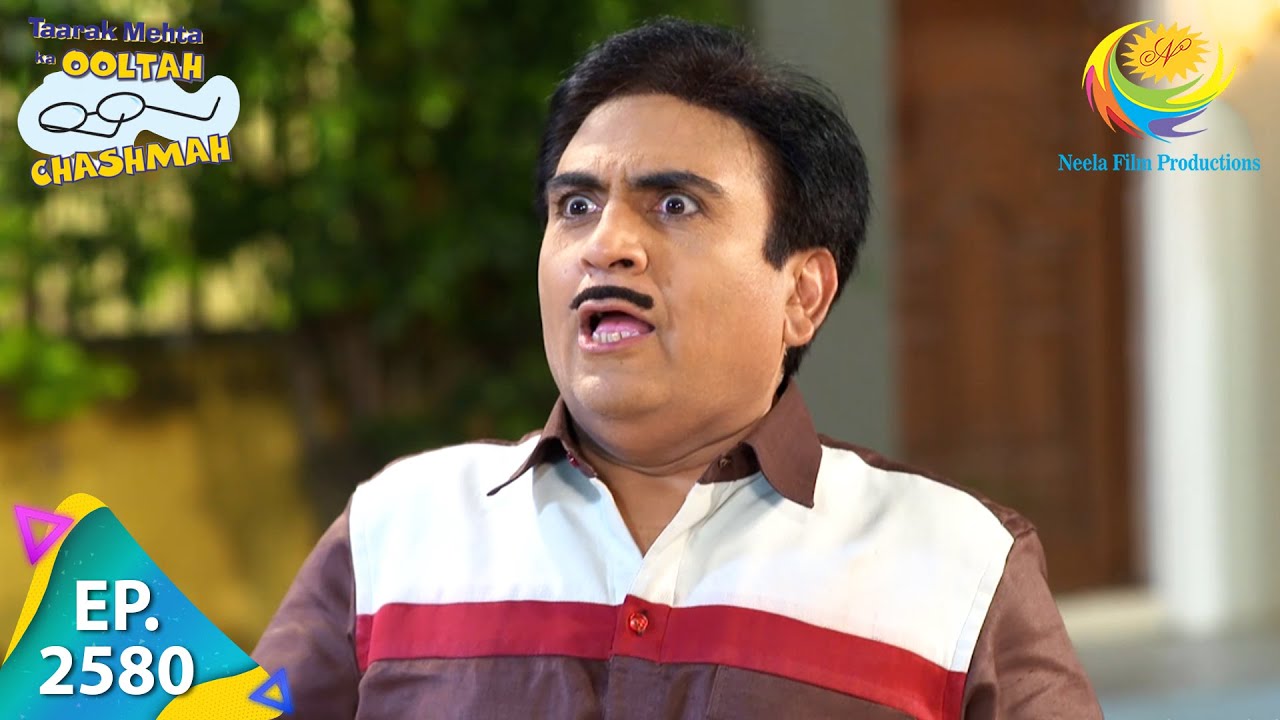 Taarak Mehta Ka Ooltah Chashmah - Episode 2580 - Full Episode