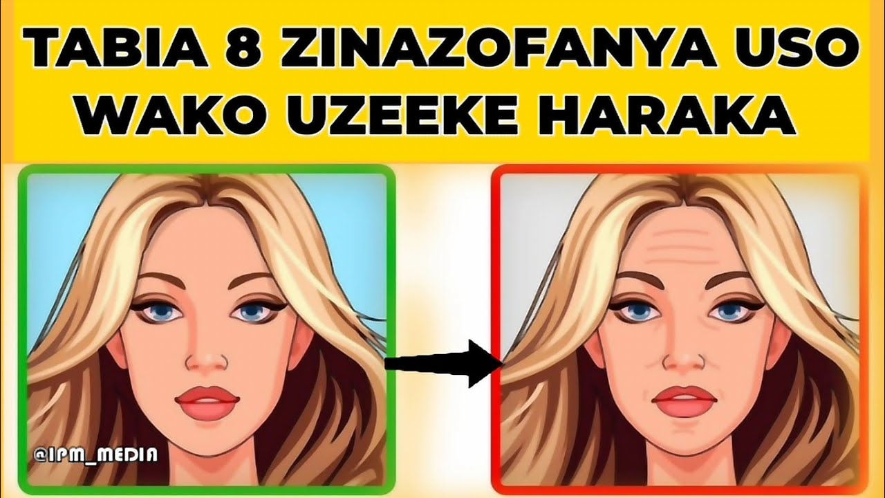 TABIA 8 zinazofanya NGOZI yako ya  USO KUZEEKA HARAKA (Makunyanzi)