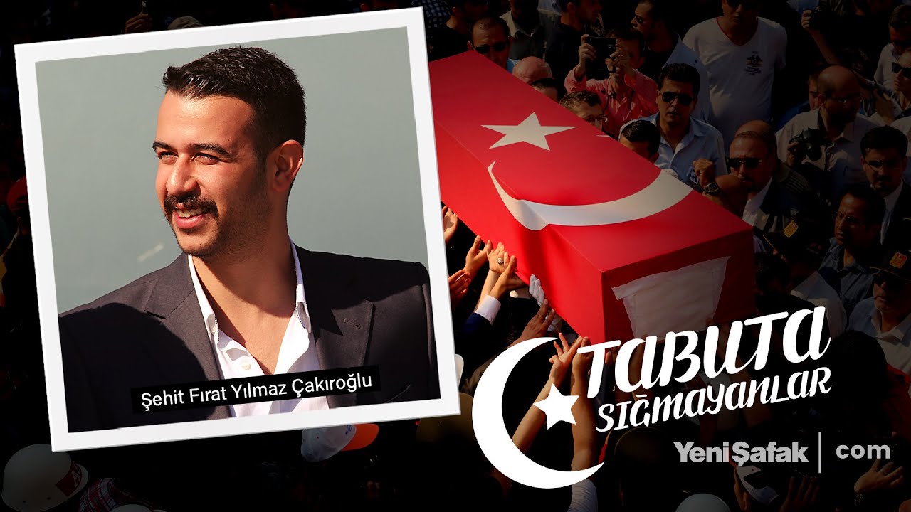 Tabuta Sığmayanlar: Şehit Fırat Yılmaz Çakıroğlu (99. Bölüm)
