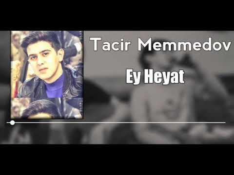 Tacir Memmedov - [ Ey Heyat ] \ 2020