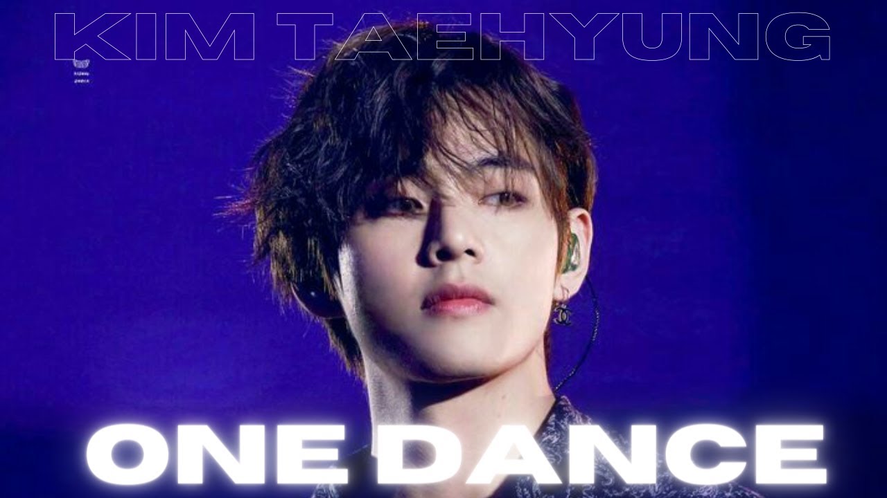 ❛TAEHYUNG - ONE DANCE❜ →『FMV』♡
