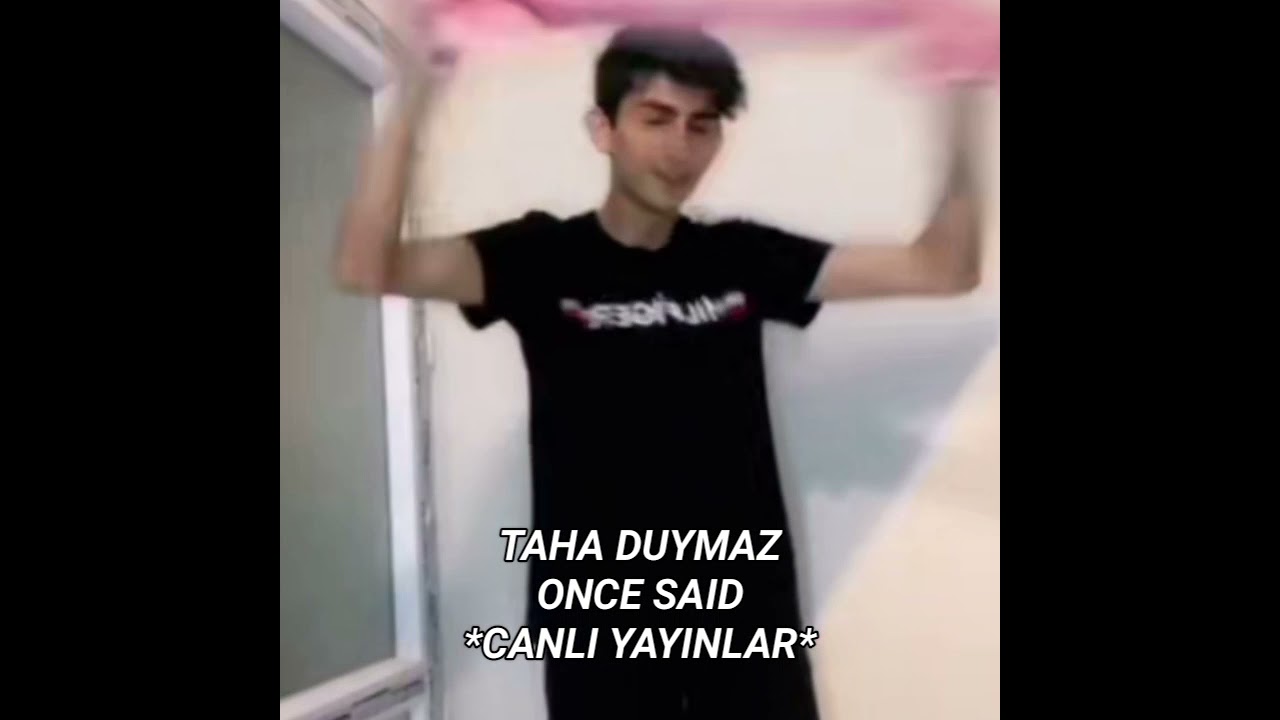 TAHA DUYMAZ ONCE SAID