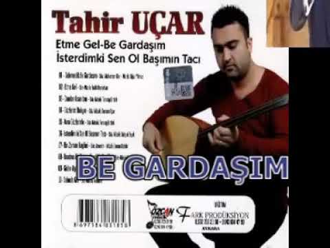 Tahir Uçar - Gelemedik Be Gardaşım