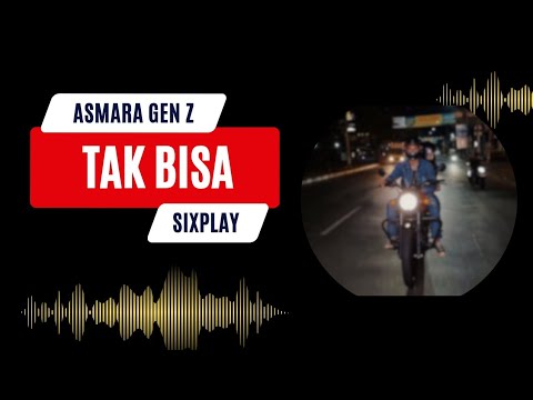 TAK BISA - SIXPLAY Voc. Mohan (Asmara Gen z)