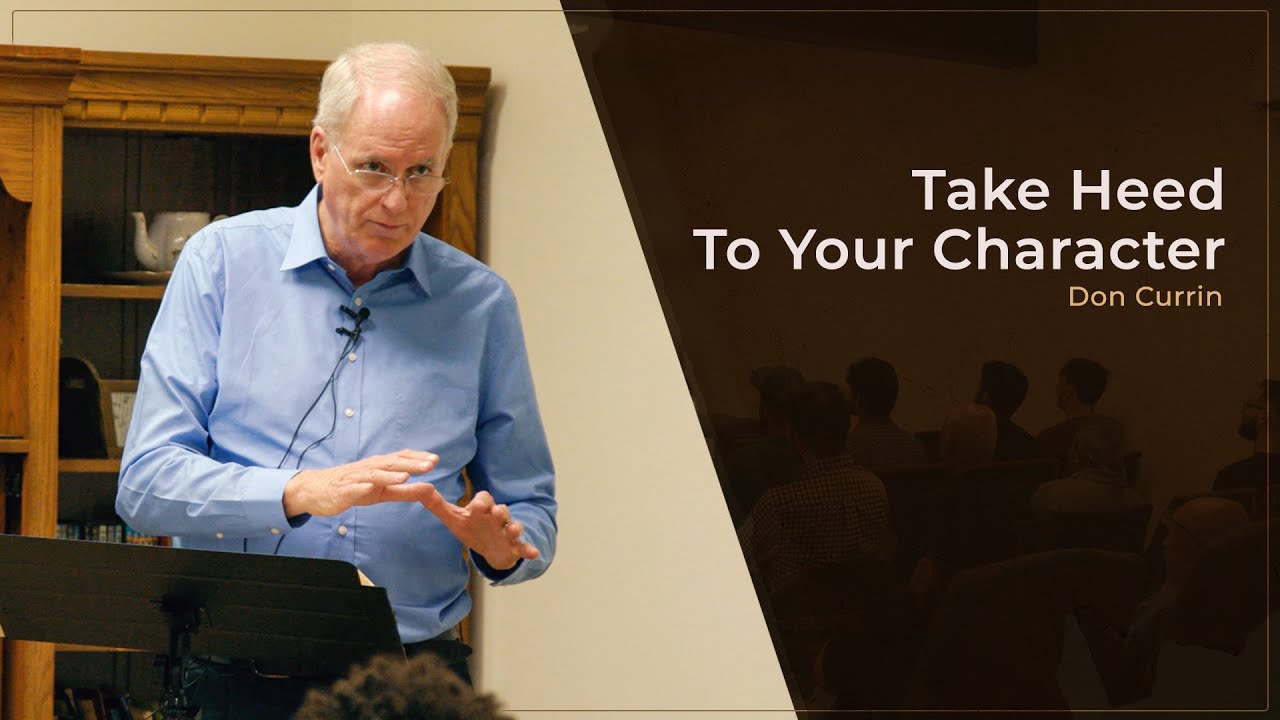 Take Heed To Your Character - Don Currin