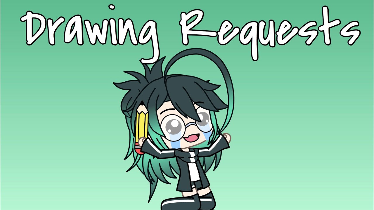 Taking Requests || Gachaverse