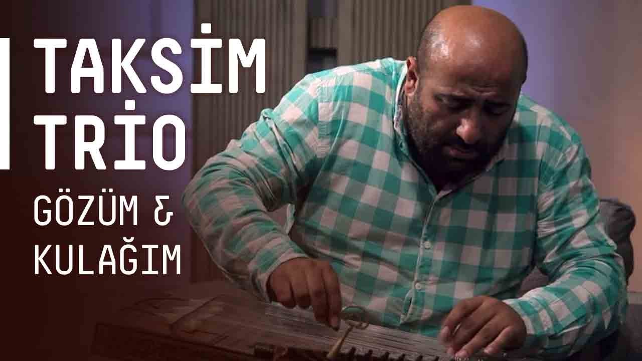 Taksim Trio - Gözüm & Kulağım / @akustikhane