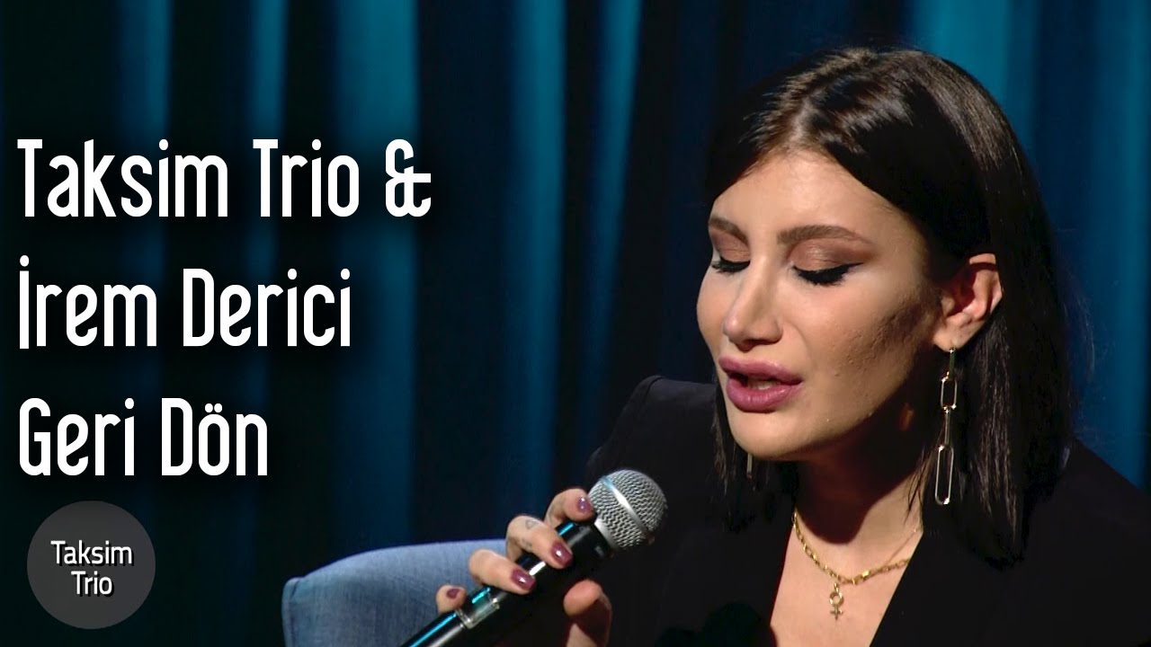 Taksim Trio & İrem Derici - Geri Dön