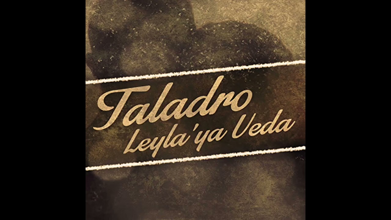 TALADRO - LEYLAYA VEDA | MUSİC M&S