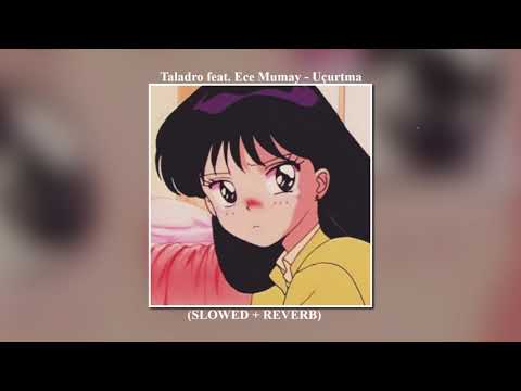 Taladro feat. Ece Mumay - Uçurtma (𝚂𝙻𝙾𝚆𝙴𝙳 + 𝚁𝙴𝚅𝙴𝚁𝙱)
