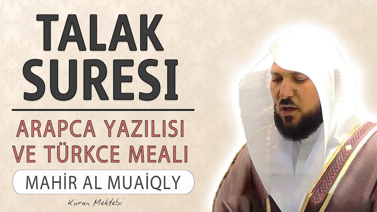 Talak suresi anlamı dinle Mahir al Muaiqly (Talak suresi arapça yazılışı okunuşu ve meali)