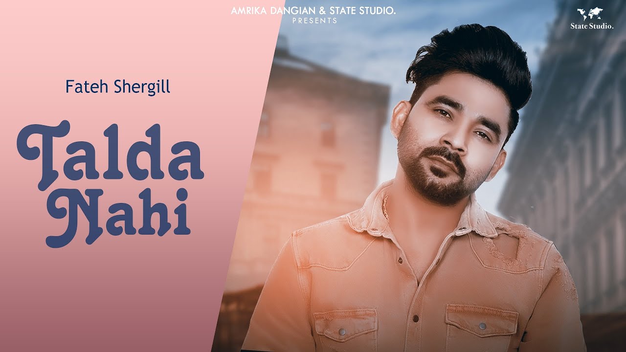 Talda Nahi | Fateh Shergill | Gag Studioz | Full Song | latest Punjabi Full Song 2018 | State Studio