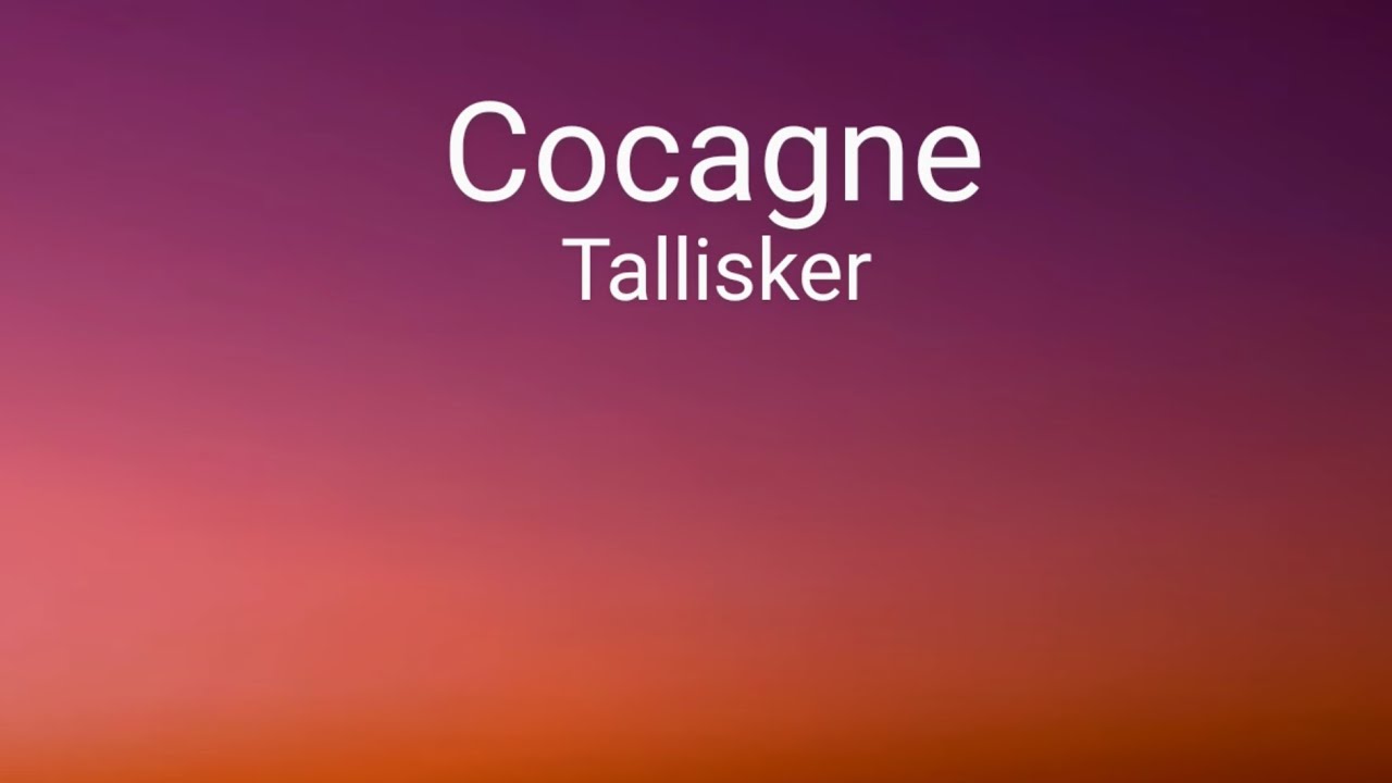 Tallisker - Cocagne (lyrics)