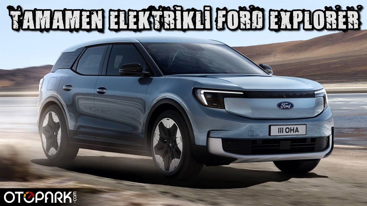 Tamamen Elektrikli Yeni Ford Explorer'a gelin birlikte göz atalım! | Otopark.com