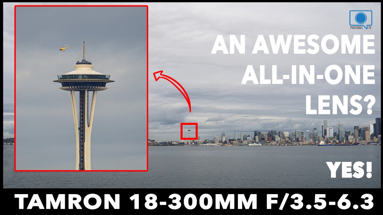 Tamron 18-300mm f/3.5-6.3 Di III-A VC VXD Lens Review:  Awesome All-in-one Lens?