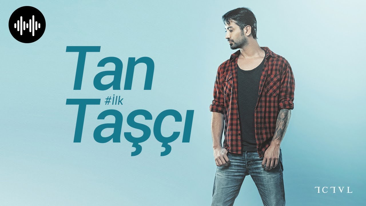 Tan Taşçı - İlk Bilen Sen Ol (Official Video)