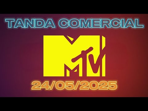 Tanda Comercial MTV (24/05/2025)