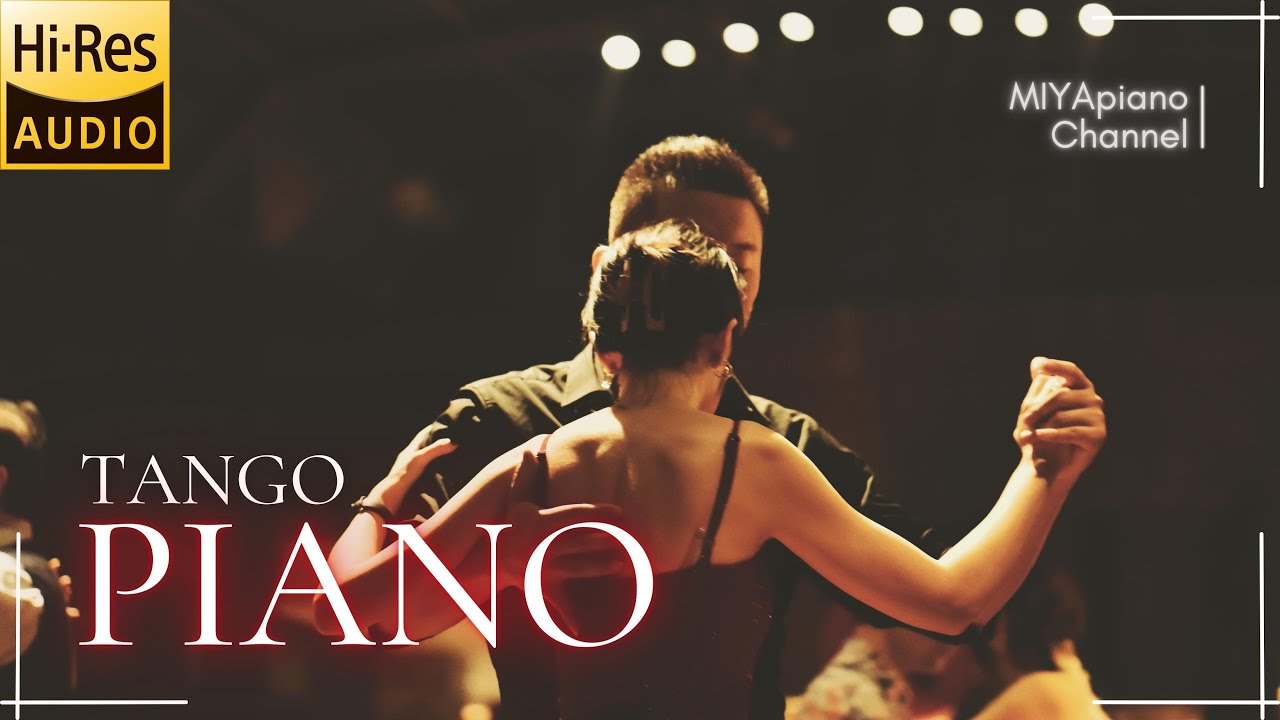 Tango Music on Piano【Hi-Res audio】Night piano music for work or study