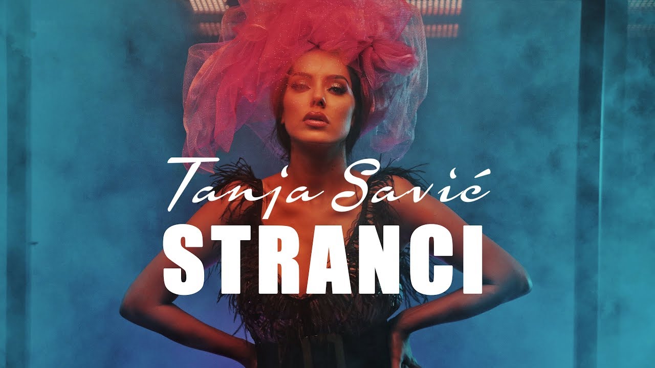 TANJA SAVIC - STRANCI (OFFICIAL VIDEO) 4K