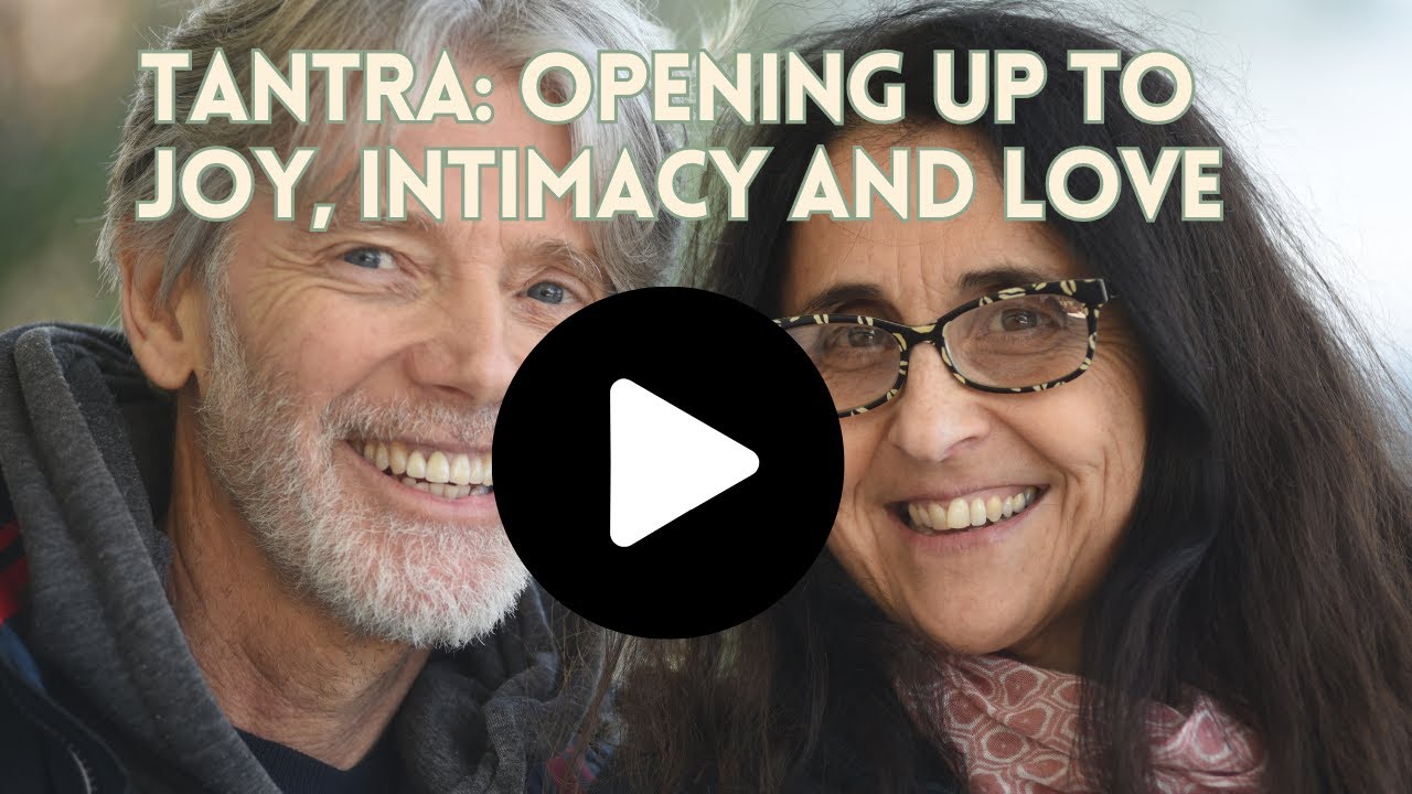 TANTRA: Opening up to Joy, Intimacy and Love with Anjori & Dhairya